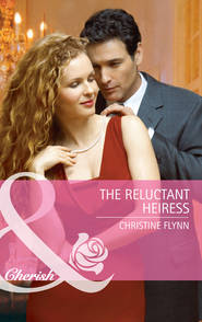 бесплатно читать книгу The Reluctant Heiress автора Christine Flynn