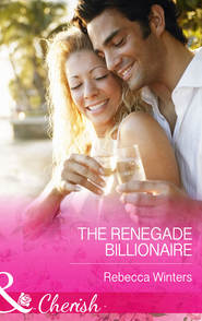 бесплатно читать книгу The Renegade Billionaire автора Rebecca Winters