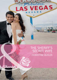 бесплатно читать книгу The Sheriff's Secret Wife автора Christyne Butler