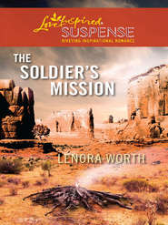 бесплатно читать книгу The Soldier's Mission автора Lenora Worth