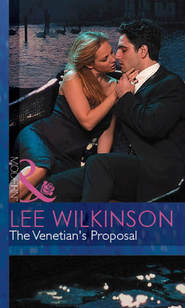 бесплатно читать книгу The Venetian's Proposal автора Lee Wilkinson