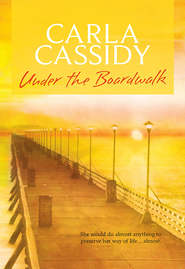бесплатно читать книгу Under The Boardwalk автора Carla Cassidy