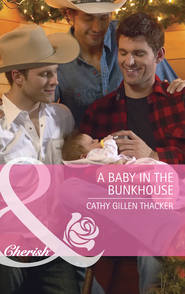 бесплатно читать книгу A Baby in the Bunkhouse автора Cathy Thacker