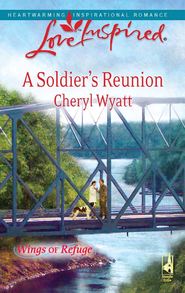 бесплатно читать книгу A Soldier's Reunion автора Cheryl Wyatt
