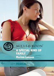 бесплатно читать книгу A Special Kind of Family автора Marion Lennox