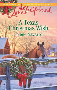 бесплатно читать книгу A Texas Christmas Wish автора Jolene Navarro