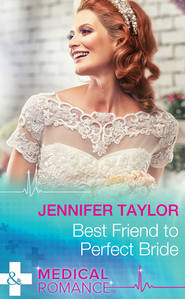бесплатно читать книгу Best Friend to Perfect Bride автора Jennifer Taylor