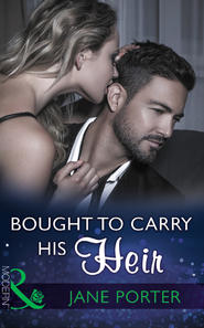 бесплатно читать книгу Bought To Carry His Heir автора Jane Porter