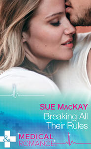 бесплатно читать книгу Breaking All Their Rules автора Sue MacKay