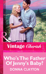 бесплатно читать книгу Who's The Father Of Jenny's Baby? автора Donna Clayton