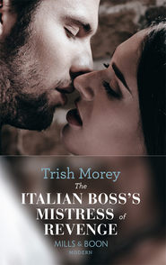 бесплатно читать книгу The Italian Boss's Mistress of Revenge автора Trish Morey