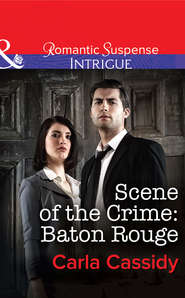 бесплатно читать книгу Scene of the Crime: Baton Rouge автора Carla Cassidy