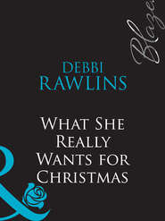 бесплатно читать книгу What She Really Wants for Christmas автора Debbi Rawlins