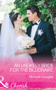 бесплатно читать книгу An Unlikely Bride For The Billionaire автора Мишель Дуглас