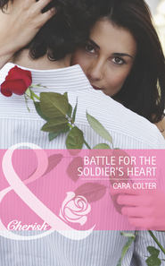 бесплатно читать книгу Battle for the Soldier's Heart автора Cara Colter