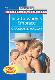 бесплатно читать книгу In A Cowboy's Embrace автора Charlotte Maclay