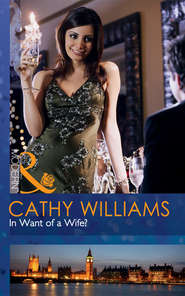 бесплатно читать книгу In Want of a Wife? автора Кэтти Уильямс