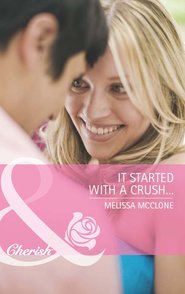 бесплатно читать книгу It Started with a Crush... автора Melissa McClone