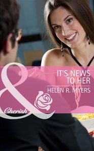 бесплатно читать книгу It's News to Her автора Helen Myers