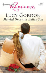 бесплатно читать книгу Married Under The Italian Sun автора Lucy Gordon