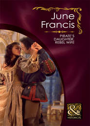 бесплатно читать книгу Pirate's Daughter, Rebel Wife автора June Francis