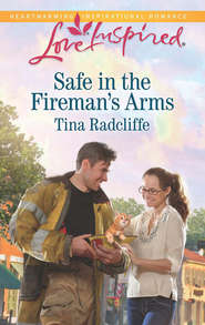 бесплатно читать книгу Safe in the Fireman's Arms автора Tina Radcliffe