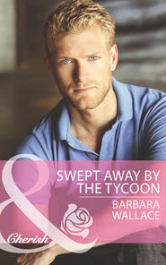 бесплатно читать книгу Swept Away by the Tycoon автора Barbara Wallace