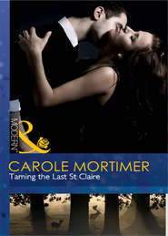 бесплатно читать книгу Taming the Last St Claire автора Кэрол Мортимер