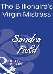 бесплатно читать книгу The Billionaire's Virgin Mistress автора Sandra Field