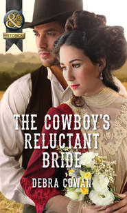 бесплатно читать книгу The Cowboy's Reluctant Bride автора Debra Cowan