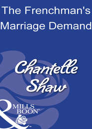 бесплатно читать книгу The Frenchman's Marriage Demand автора Шантель Шоу