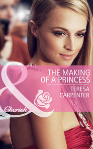 бесплатно читать книгу The Making of a Princess автора Teresa Carpenter