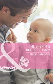 бесплатно читать книгу The Sheriff's Doorstep Baby автора Teresa Carpenter