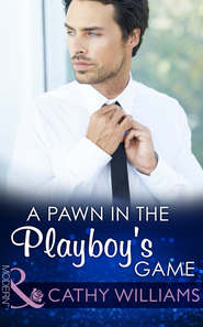 бесплатно читать книгу A Pawn in the Playboy's Game автора Кэтти Уильямс