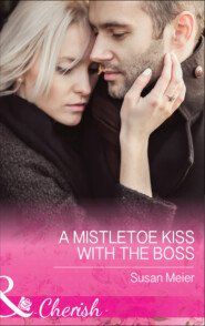 бесплатно читать книгу A Mistletoe Kiss With The Boss автора SUSAN MEIER