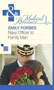 бесплатно читать книгу Navy Officer to Family Man автора Emily Forbes