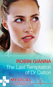 бесплатно читать книгу The Last Temptation of Dr. Dalton автора Robin Gianna