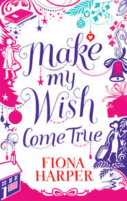 бесплатно читать книгу Make My Wish Come True автора Fiona Harper