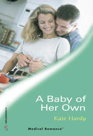 бесплатно читать книгу A Baby Of Her Own автора Kate Hardy
