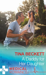 бесплатно читать книгу A Daddy For Her Daughter автора Tina Beckett