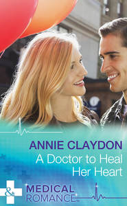 бесплатно читать книгу A Doctor To Heal Her Heart автора Annie Claydon