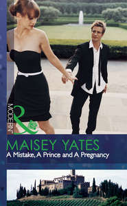 бесплатно читать книгу A Mistake, A Prince and A Pregnancy автора Maisey Yates