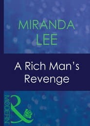 бесплатно читать книгу A Rich Man's Revenge автора Miranda Lee