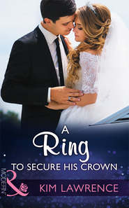 бесплатно читать книгу A Ring To Secure His Crown автора Ким Лоренс