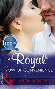 бесплатно читать книгу A Royal Vow Of Convenience: The steamy new romance from a multi-million selling author автора Шэрон Кендрик