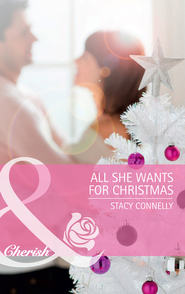 бесплатно читать книгу All She Wants for Christmas автора Stacy Connelly