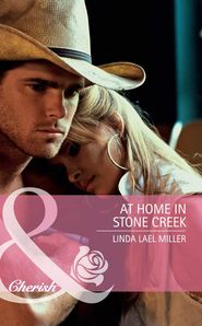 бесплатно читать книгу At Home in Stone Creek автора Linda Miller