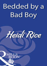 бесплатно читать книгу Bedded By A Bad Boy автора Heidi Rice