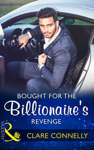бесплатно читать книгу Bought For The Billionaire's Revenge автора Клэр Коннелли