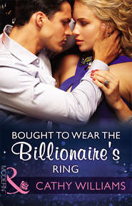 бесплатно читать книгу Bought To Wear The Billionaire's Ring автора Кэтти Уильямс
